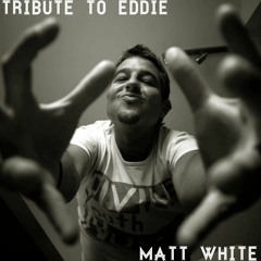 Tribute to Eddie :: Matt White & The ReFrame