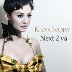 Krys Ivory - Next 2 Ya