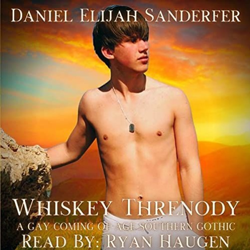 READ EPUB KINDLE PDF EBOOK Whiskey Threnody by  Daniel Elijah Sanderfer,Ryan Haugen,Daniel Elijah Sa