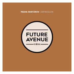 FA670 | Pasha Shatunov - Depression [Future Avenue]