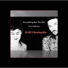 Everything But The Girl - Five Fathoms (JRS´s Bootleg Mix) FREE DOWNLOAD
