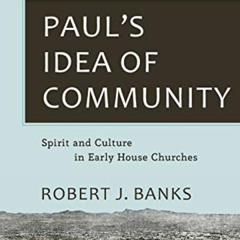 Access KINDLE 📋 Paul's Idea of Community: Spirit and Culture in Early House Churches