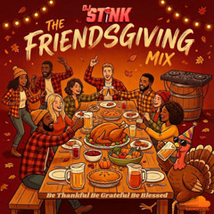THE FRIENDSGIVING MIX | DJ Stink