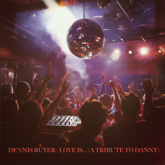 Dennis Ruyer - Love is.. (A tribute to Danny)