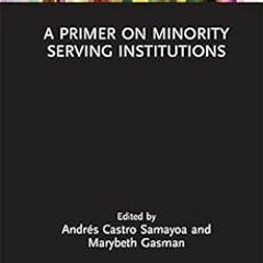 Get EPUB 🎯 A Primer on Minority Serving Institutions by Andrés Castro Samayoa,Marybe
