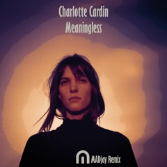 Charlotte Cardin - Meaningless(MADjay Remix)