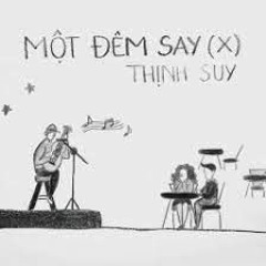 Một Đêm Say - Thịnh Suy (Speed Song)