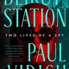 FREE (PDF) Beirut Station: Two Lives of a Spy: A Novel