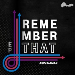 Arisi Namaz - Remember That