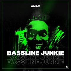 AMAX - Bassline Junkie (Original Mix)