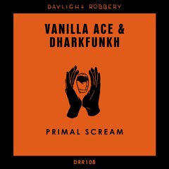 DRR108: Vanilla Ace & Dharkfunkh - Primal Scream (Original Mix)