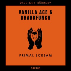 DRR108: Vanilla Ace & Dharkfunkh - Primal Scream (Original Mix)