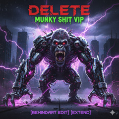 Delete - Munky Shit VIP (Behindart Edit) (Extend)