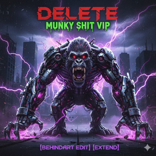 Delete - Munky Shit VIP (Behindart Edit) (Extend)