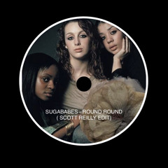 Sugababes - Round Round (Scott Reilly Edit)