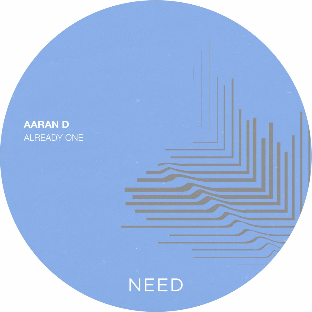 Stream Aaran D - Already One (Original Mix) [NEEDREC023] by NEED ...