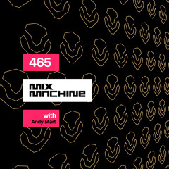 Mix Machine 465 w/ Andy Mart