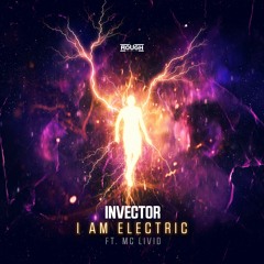 Invector ft. MC Livid - I Am Electric (OUT NOW)