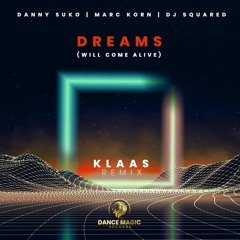 Dreams (Will Come Alive) (Klaas Remix) [feat. DJ Squared]