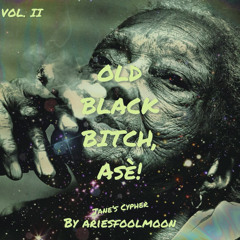 OLD BLACK BITCH, ASÈ! vol II _ JANE’S CYPHER