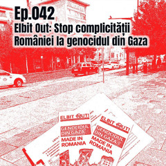 Ep. 042 – Elbit Out: Stop complicității României la genocidul din Gaza, cu Raluca de la PS.CJ [RO]