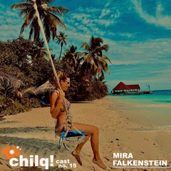 chilqcast no. 15 - mira falkenstein