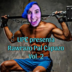 UPC - Rawrazo Pal Capazo VOL. 2