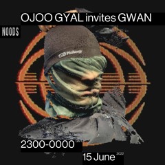 Noods Radio - OJOO invites GWAN (12/06/2022)