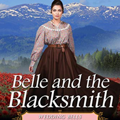 [ACCESS] PDF ✅ Belle and the Blacksmith: Historical Western Romance (Wedding Bells fo