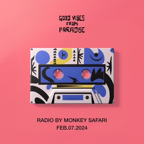 Good Vibes From Paradise Radio by Monkey Safari - 07.02.2024