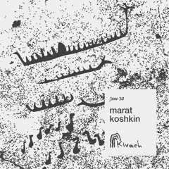 marat koshkin | Kivach Radio x bassbient | 30.06.24