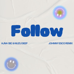 Ajna (BE) & Nuzu Deep-Follow (Johnny Esco Remix) *Supported By Ontonic*