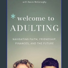 ((Ebook)) ⚡ Welcome to Adulting: Navigating Faith, Friendship, Finances, and the Future [PDF EPUB