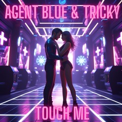Agent Blue & Tricky - Touch Me