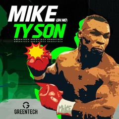 Greentech - Mike Tyson(oh no)