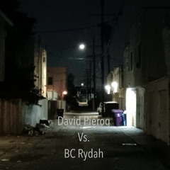 David Pierog Vs. BC Rydah