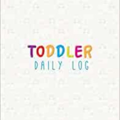 DOWNLOAD EBOOK 📙 Toddler Daily Log: Daycare Daily Reports Tracker For Newborns Or Na