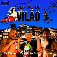 Gestão De Vilão - Mc Diego & Mc Gomes BH (prod. Pardo)