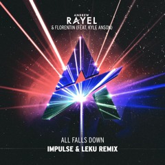 Andrew Rayel  Florentin Feat. Kyle Anson - All Falls Down (Impulse & LEKU Remix)
