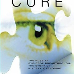 [READ] KINDLE 📦 The Cataract Cure: The Russian eye-drop breakthrough: The story of N