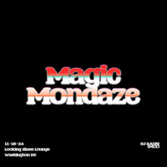 Magic Mondaze 11-18 (DJ Mix)