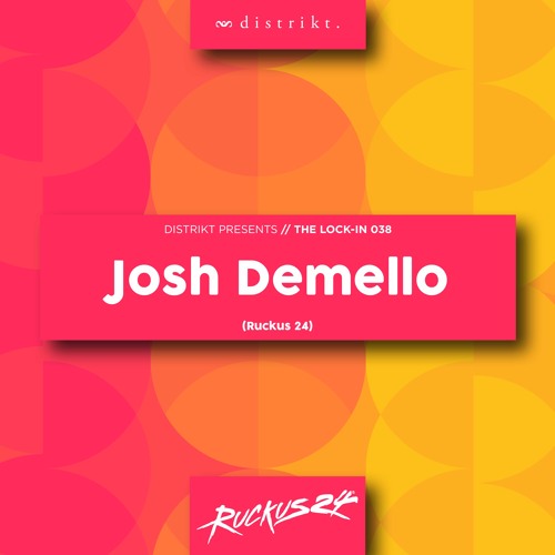 Distrikt Presents The Lock In 038: Josh Demello (Ruckus24)