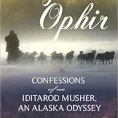 [DOWNLOAD] KINDLE 📰 Beyond Ophir: Confessions of an Iditarod Musher, An Alaska Odyss