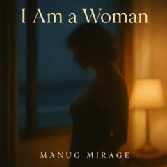 I am a Woman - MANUG MIRAGE