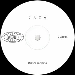 Jaca - Dentro da Treta [Wile Out](GCB071)