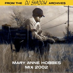 From The DJ Shadow Archives - Mary Anne Hobbes Mix (2002)