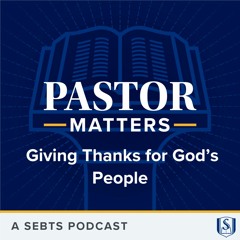 Giving Thanks For God's People - EP122