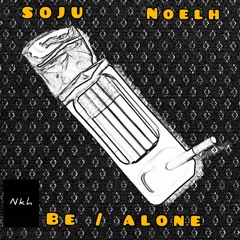 Be / Alone - ft Noelh