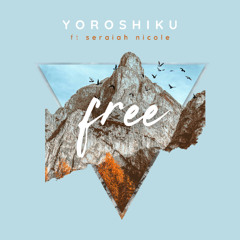 Yoroshiku ft Seraiah Nicole - Free