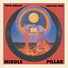 Fikir Amlak & Crucial Rob - Middle Pillar 7" polyvinyl teaser
